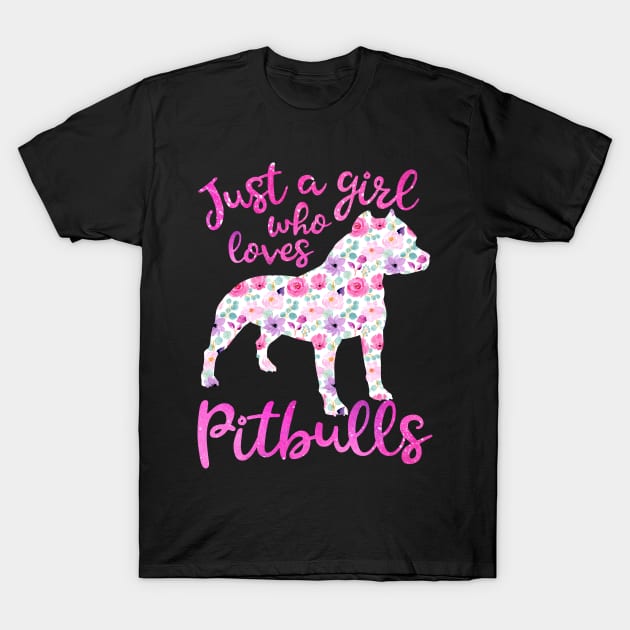 Just a girl who loves pitbulls T-Shirt by PrettyPittieShop